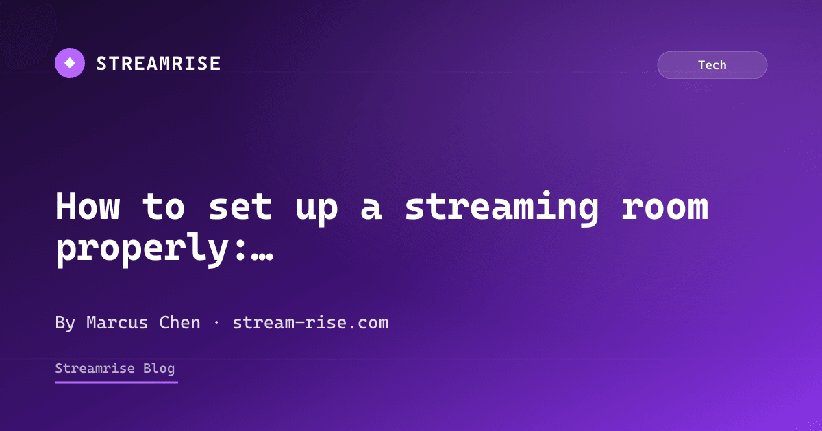 How to Set Up a Streaming Room 2026 — Layout, Sound