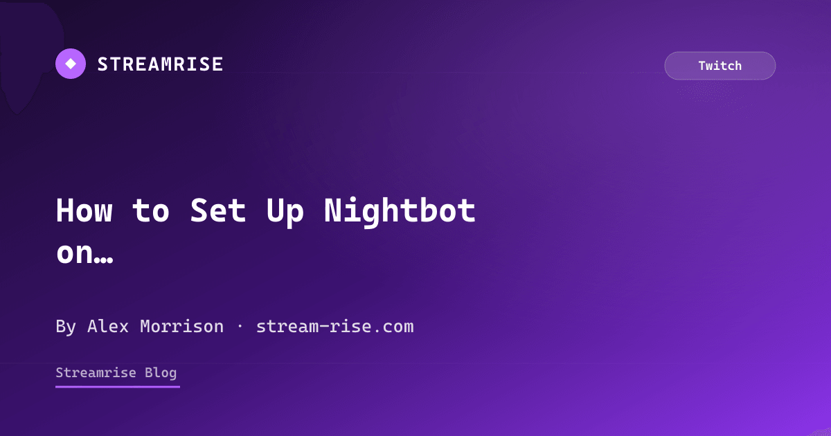 How to Set Up Nightbot on Twitch (2026 Guide)
