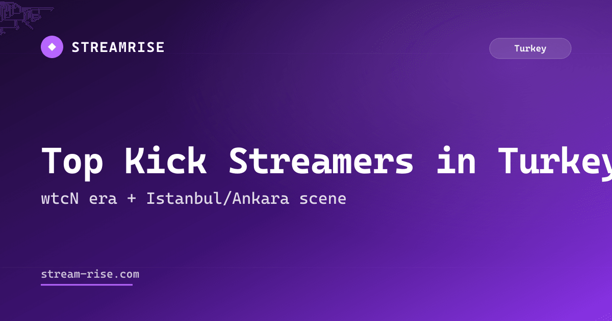 Top Kick streamers in Turkey 2026: wtcN, Elraenn, RRaenee and the Istanbul scene