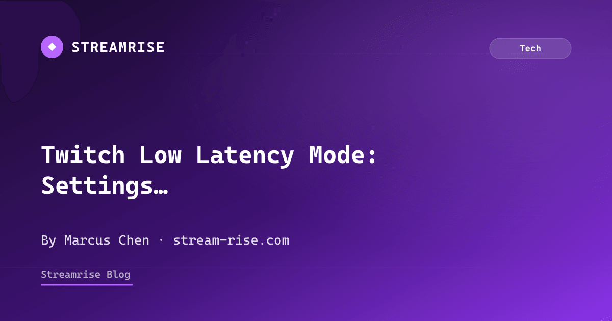 Twitch Low Latency Mode: Settings, Setup & Tradeoffs (2026)